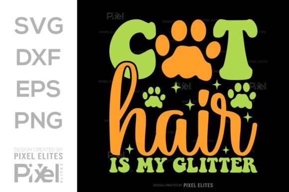 Cat Hair Is My Glitter: The Purrfect SVG for Feline Fanatics